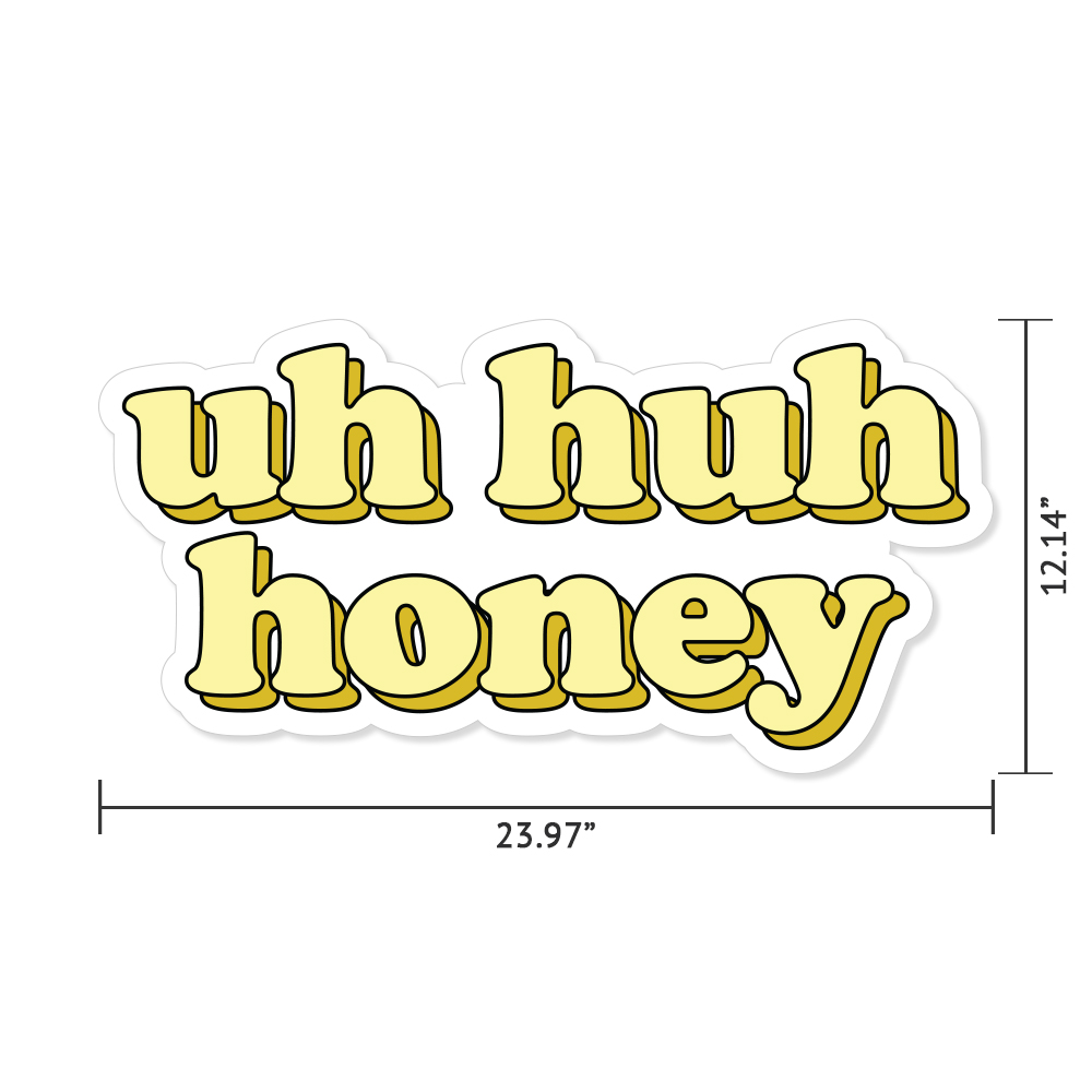 Uh Huh Honey Vinyl Sticker Uh Huh Honey Vinyl Sticker